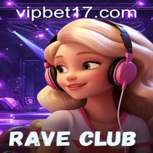 Explore the Enthralling World of RaveClub: Your Ultimate Guide to the Exciting Bet 17